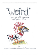 &quote;Weird&quote; short, stupid poems for smart kids -  Andrea daVinci Braun