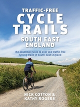 Traffic-Free Cycle Trails South East England -  Nick Cotton,  Kathy Rogers