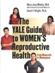 Yale Guide to Women's Reproductive Health - Mary Jane Minkin;  Carol V. Wright