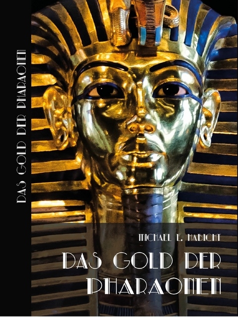 Das Gold der Pharaonen -  Michael E. Habicht