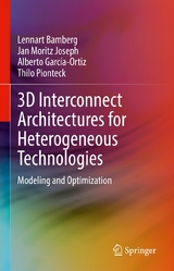 3D Interconnect Architectures for Heterogeneous Technologies -  Lennart Bamberg,  Jan Moritz Joseph,  Alberto García-Ortiz,  Thilo Pionteck