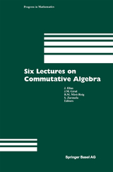 Six Lectures on Commutative Algebra - 