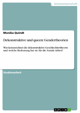 Dekonstruktive und queere Gendertheorien - Monika Quindt