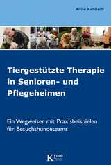 Tiergestützte Therapie in Senioren- und Pflegeheimen - Anne Kahlisch