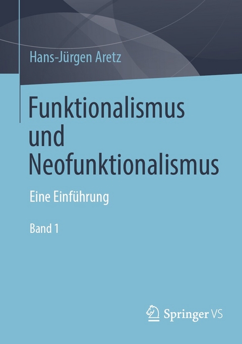 Funktionalismus und Neofunktionalismus -  Hans-Jürgen Aretz