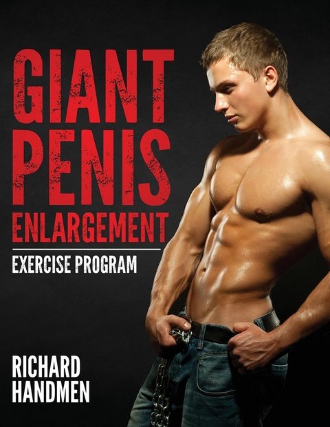 Giant Penis Enlargement Exercise Program -  Richard Handmen