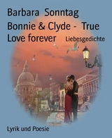 Bonnie & Clyde -  True Love forever - Barbara Sonntag