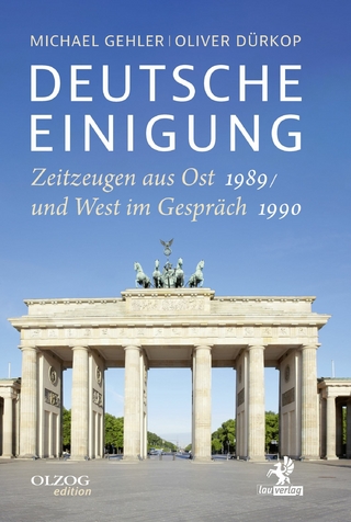 Deutsche Einigung 1989/1990 - Michael Gehler; Oliver Dürkop; Michael Gehler; Oliver Dürkop