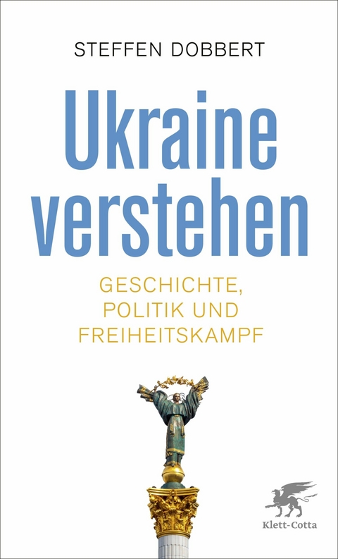 Ukraine verstehen - Steffen Dobbert