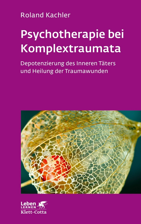 Psychotherapie bei Komplextraumata (Leben Lernen, Bd. 334) - Roland Kachler