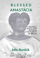 Blessed Anastacia - John Burdick