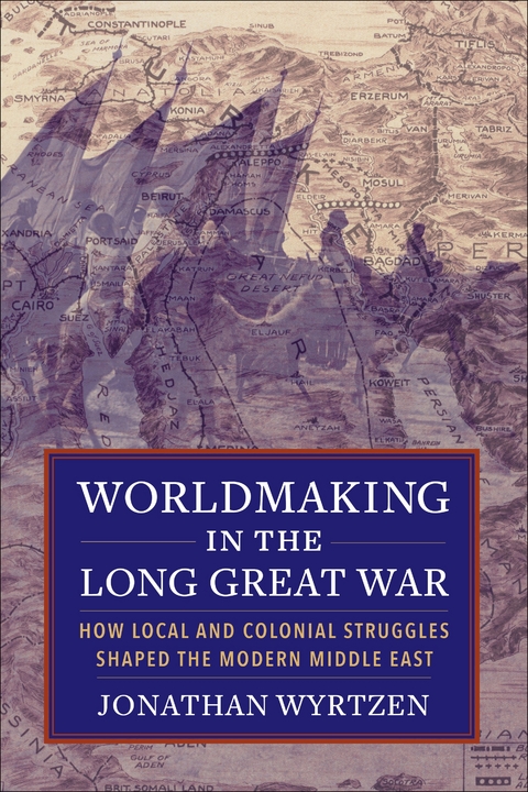Worldmaking in the Long Great War -  Jonathan Wyrtzen