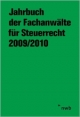 Jahrbuch der Fachanwälte für Steuerrecht 2009/2010: Aktuelle steuerrechtliche Beiträge, Referate und Diskussionen der 60. Steuerrechtlichen Jahresarbeitstagung, Wiesbaden, vom 11. bis 13. Mai 2009.
