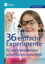 36 einfache Experimente für den naturwissenschaftlichen Unterricht - Auer Verlag