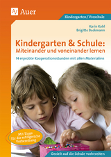 Kindergarten & Schule: Miteinander und voneinander lernen - Karin Kobl, Brigitte Beckmann