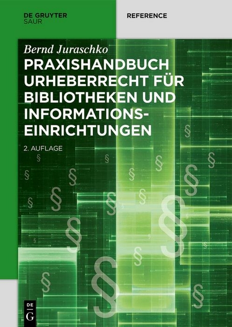 Praxishandbuch Urheberrecht für Bibliotheken und Informationseinrichtungen -  Bernd Juraschko