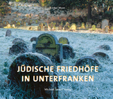 Jüdische Friedhöfe in Unterfranken - Lothar Mayer