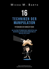 16 Techniken der Manipulation - Micha M. Barth