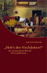 »Holt's den Viechdoktor!« - Roland Girtler