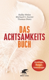 Das Achtsamkeits-Buch - Halko Weiss, Michael E. Harrer, Thomas Dietz