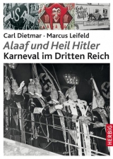 "Alaaf und Heil Hitler" - Carl Dietmar, Marcus Leifeld