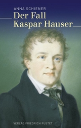 Der Fall Kaspar Hauser - Anna Schiener