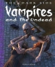 Vampires and the Undead - Anita Ganeri; David West