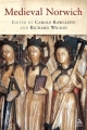 Medieval Norwich - Carole Rawcliffe; Richard Wilson