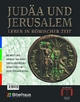 Judäa und Jerusalem. Leben in römischer Zeit. Die Welt und Umwelt der Bibel erschlossen und vorgestellt mit Schätzen aus Israel