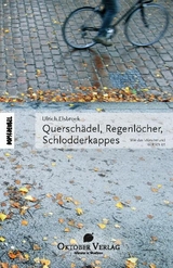 Querschädel, Regenlöcher, Schlodderkappes - Ulrich Elsbroek