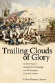 Trailing Clouds of Glory - Felice Flanery Lewis