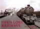 Fife's Lost Railways - Gordon Stansfield