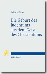 Die Geburt des Judentums aus dem Geist des Christentums - Peter Schäfer