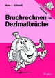 Bruchrechnen - Dezimalbrüche - Hans J. Schmidt