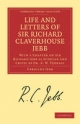 Life and Letters of Sir Richard Claverhouse Jebb, O. M., Litt. D. - Caroline Jebb; A.W. Verrall