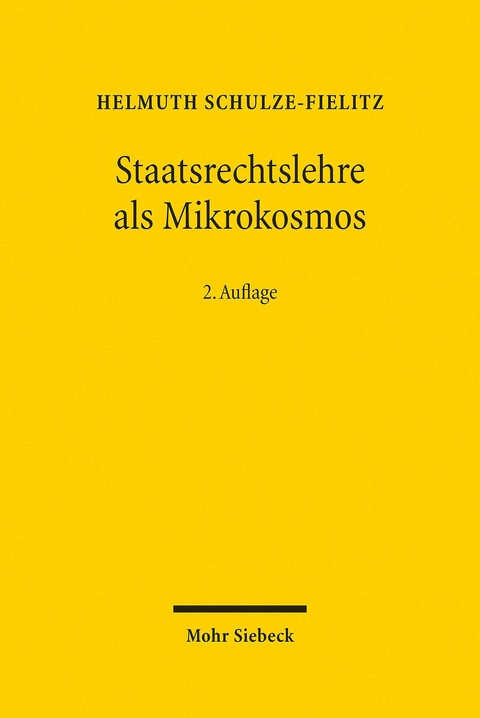 Staatsrechtslehre als Mikrokosmos -  Helmuth Schulze-Fielitz
