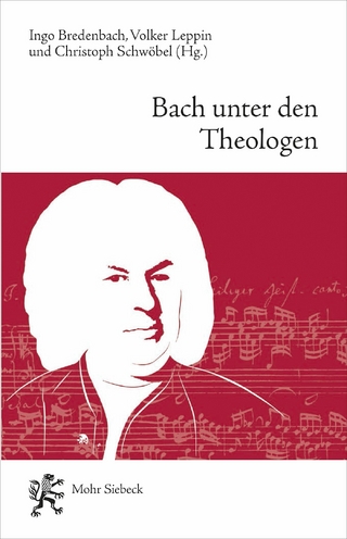 Bach unter den Theologen - Ingo Bredenbach; Volker Leppin; Christoph Schwöbel