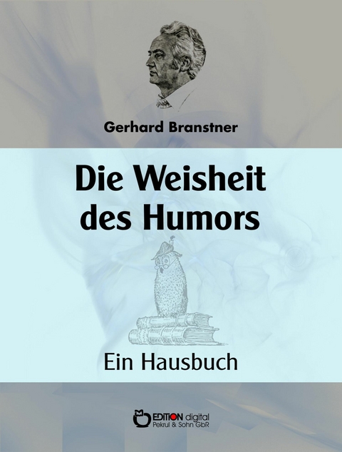 Die Weisheit des Humors - Gerhard Branstner