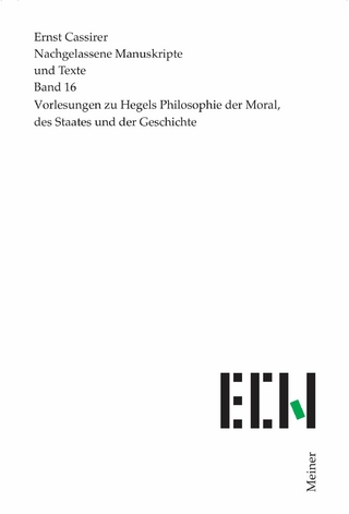 Vorlesungen zu Hegels Philosophie der Moral, des Staates und der Geschichte - Ernst Cassirer; Christian Möckel