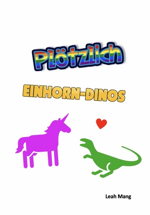 Plötzlich Einhorn-Dinos - Leah Mang