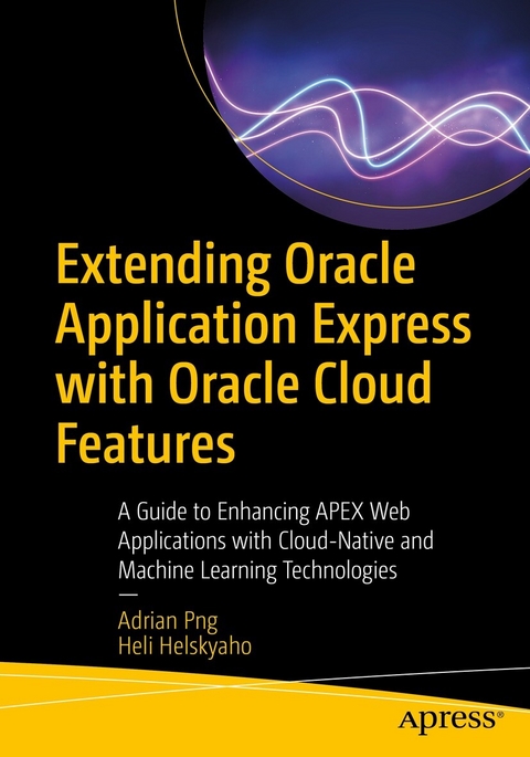 Extending Oracle Application Express with Oracle Cloud Features -  Heli Helskyaho,  Adrian Png