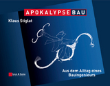 Apokalypse Bau - Klaus Stiglat