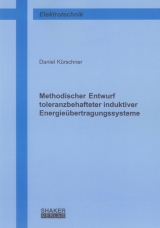 Methodischer Entwurf toleranzbehafteter induktiver Energieübertragungssysteme - Daniel Kürschner