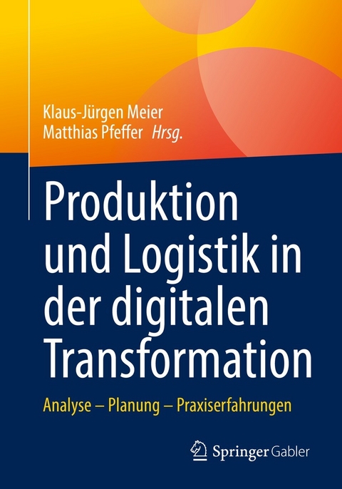 Produktion und Logistik in der digitalen Transformation - 