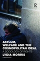 Asylum, Welfare and the Cosmopolitan Ideal: A Sociology of Rights