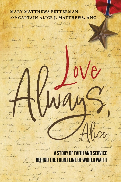 Love Always, Alice -  ANC Captain Alice J. Matthews,  Mary Matthews Fetterman
