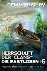 Herrschaft der Clans - Die Rastlosen (Buch 6): LitRPG-Serie - Dem Mikhailov