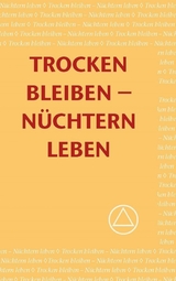 Trocken bleiben - Nüchterrn leben - Alcoholics Anonymous World Services Inc.