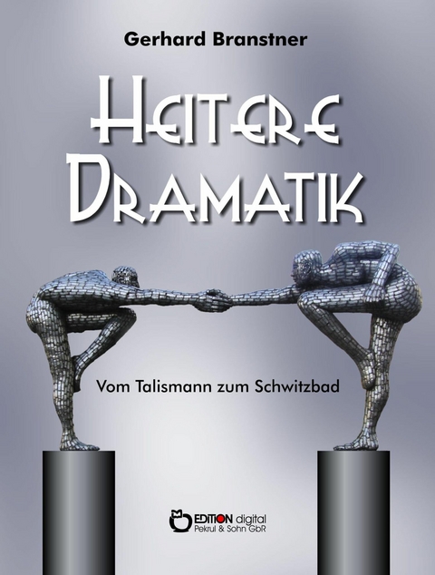 Heitere Dramatik - Gerhard Branstner