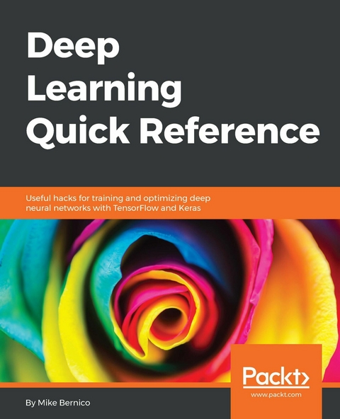Deep Learning Quick Reference -  Bernico Mike Bernico
